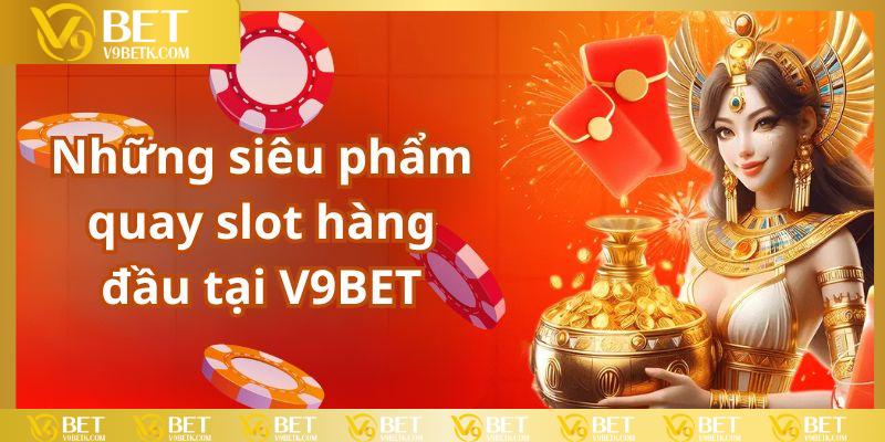 Khám phá những siêu phẩm vòng quay may mắn tại V9BET